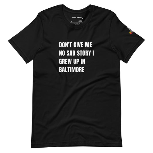 No sad stories Baltimore unisex t-shirt