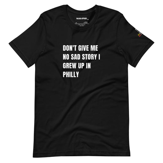 No sad stories Philly unisex t-shirt